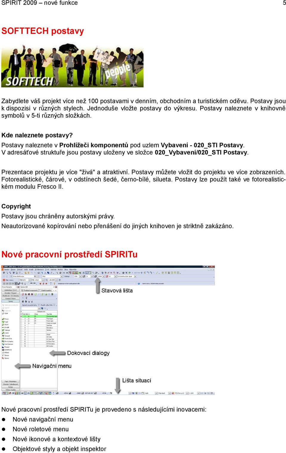 Postavy naleznete v Prohlížeči komponentů pod uzlem Vybavení - 020_STI Postavy. V adresáťové struktuře jsou postavy uloženy ve složce 020_Vybavení/020_STI Postavy.