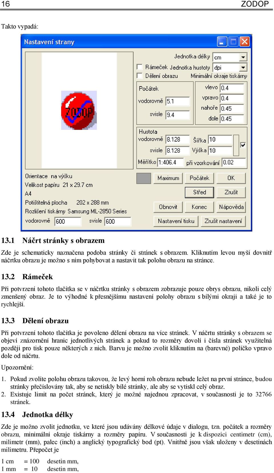 2 Rámeček Při potvrzení tohoto tlačítka se v náčrtku stránky s obrazem zobrazuje pouze obrys obrazu, nikoli celý zmenšený obraz.