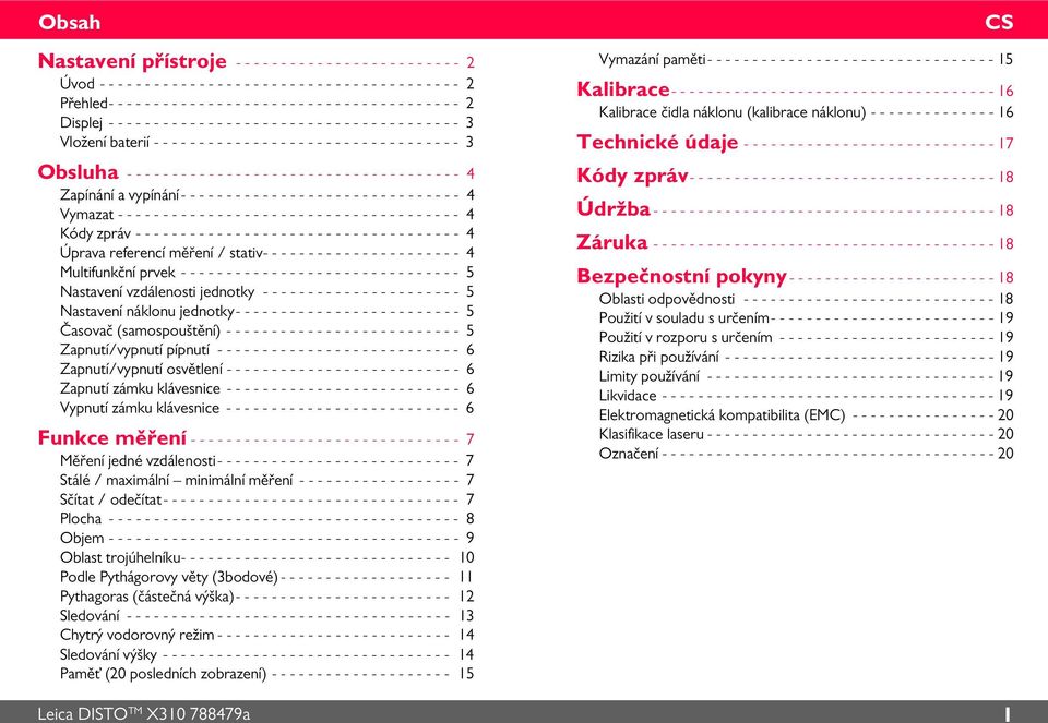 - - - - - - - - - 3 Obsluha - - - - - - - - - - - - - - - - - - - - - - - - - - - - - - - - - - - - - 4 Zapínání a vypínání- - - - - - - - - - - - - - - - - - - - - - - - - - - - - - - 4 Vymazat - -