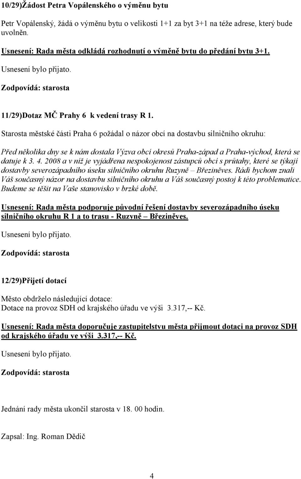 Starosta městské části Praha 6 požádal o názor obcí na dostavbu silničního okruhu: Před několika dny se k nám dostala Výzva obcí okresů Praha-západ a Praha-východ, která se datuje k 3. 4.