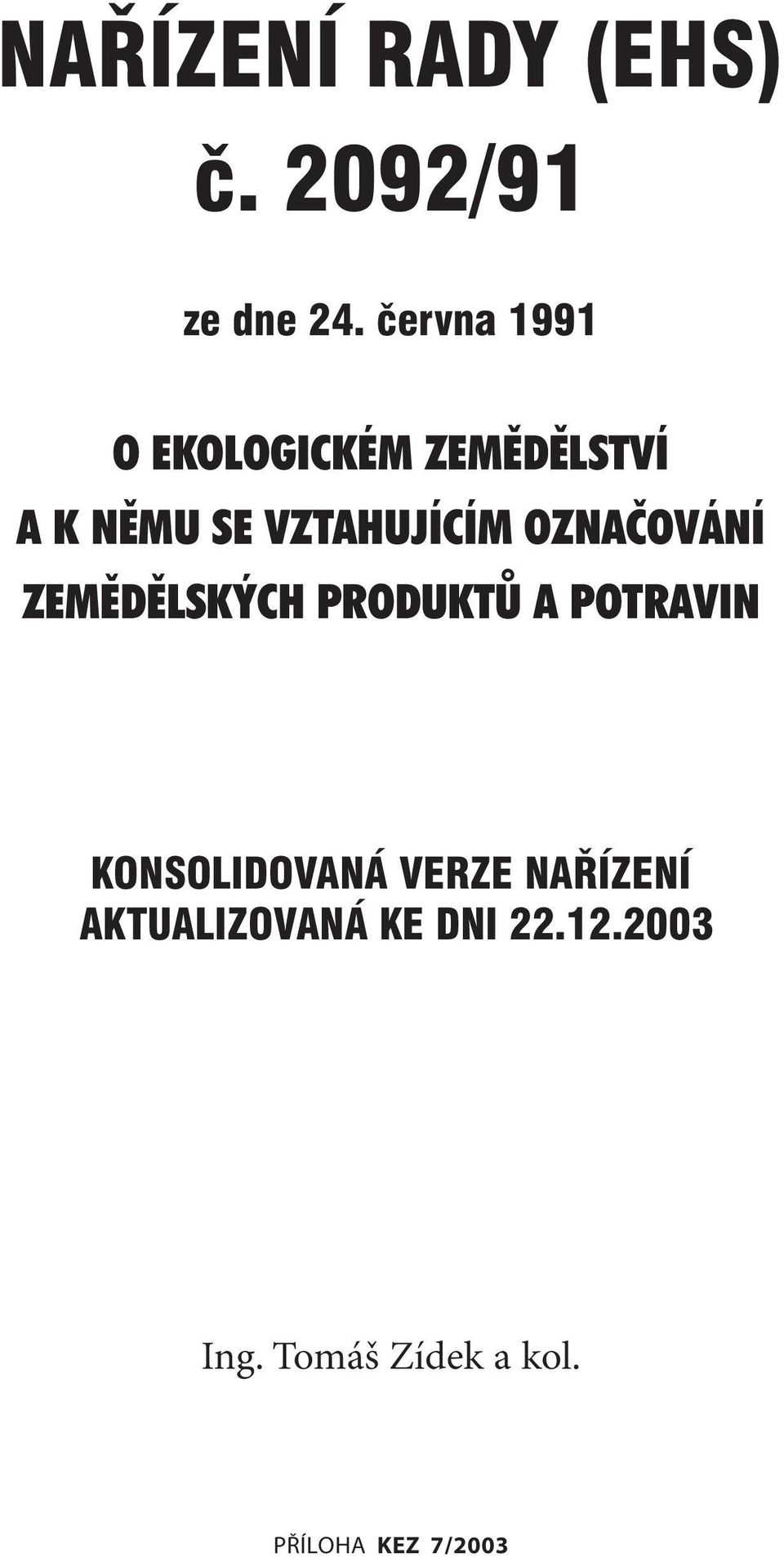 VZTAHUJÍCÍM OZNAČOVÁNÍ ZEMĚDĚLSKÝCH PRODUKTŮ A POTRAVIN