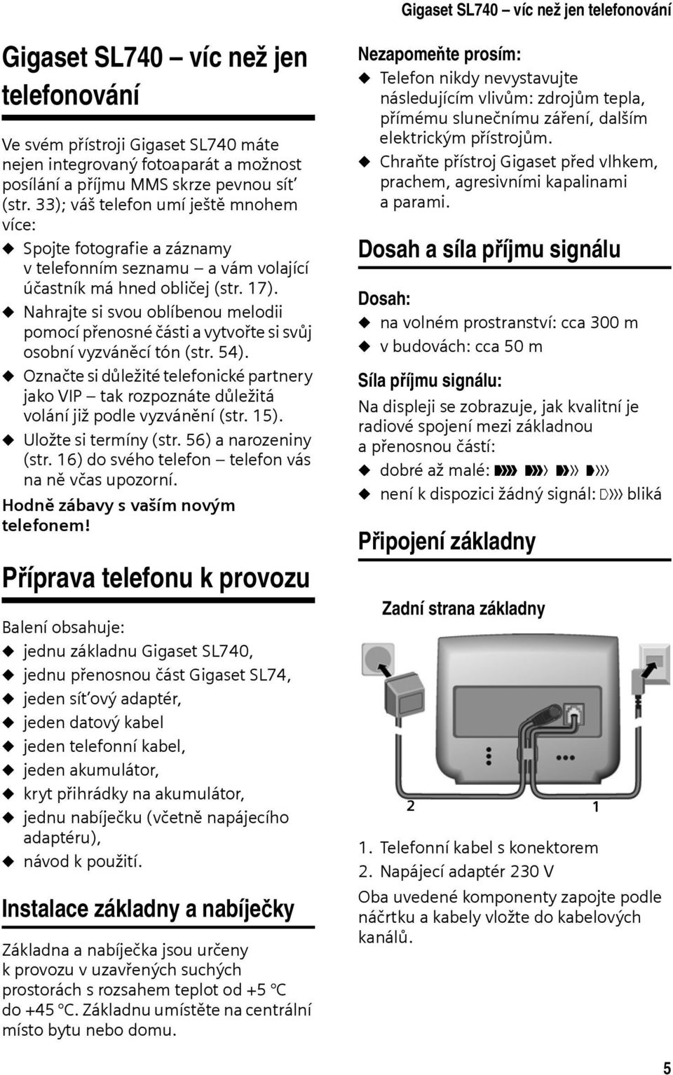 u Nahrajte si svou oblíbenou melodii pomocí přenosné části a vytvořte si svůj osobní vyzváněcí tón (str. 54).