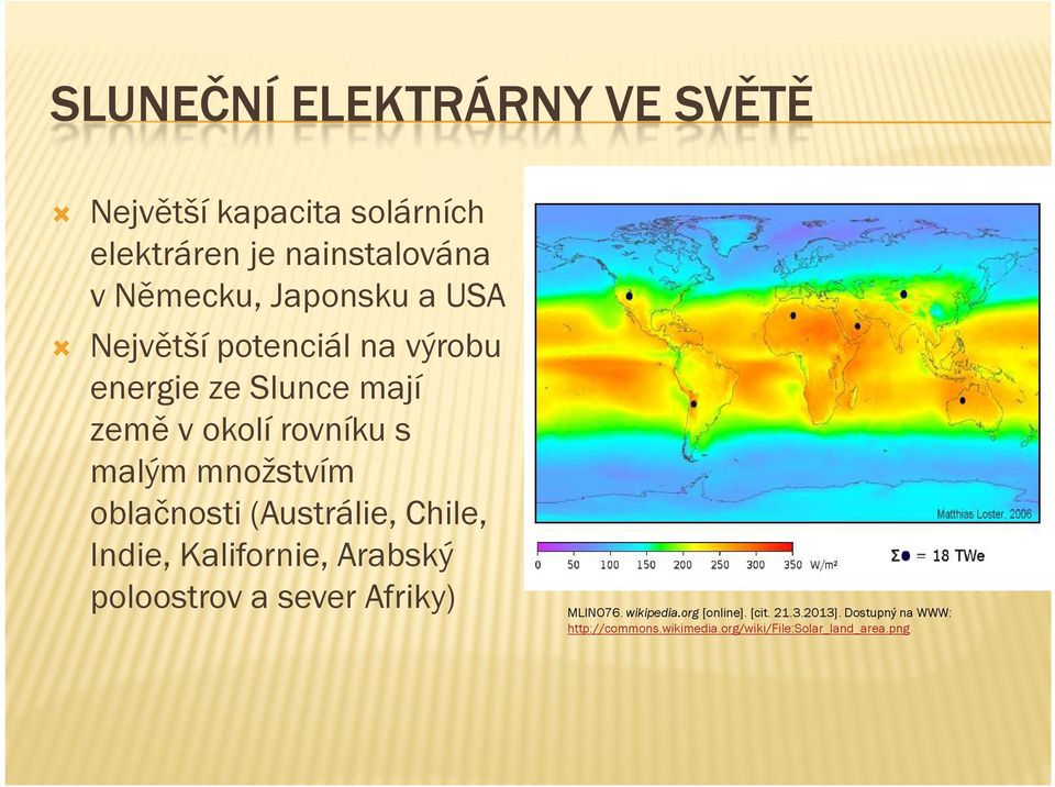 množstvím oblačnosti (Austrálie, Chile, Indie, Kalifornie, Arabský poloostrov a sever Afriky) MLINO76.