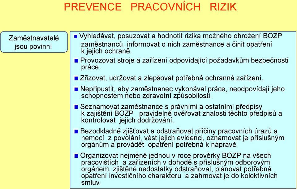 Nepřipustit, aby zaměstnanec vykonával práce, neodpovídají jeho schopnostem nebo zdravotní způsobilosti.