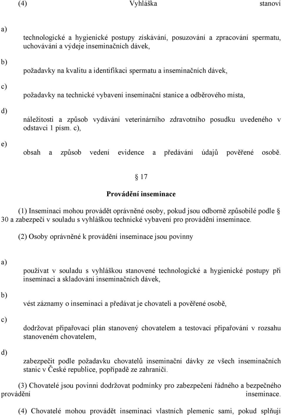 , obsah a způsob vedení evidence a předávání údajů pověřené osobě.