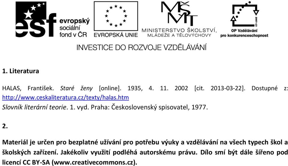 Materiál je určen pro bezplatné užívání pro potřebu výuky a vzdělávání na všech typech škol a školských zařízení.