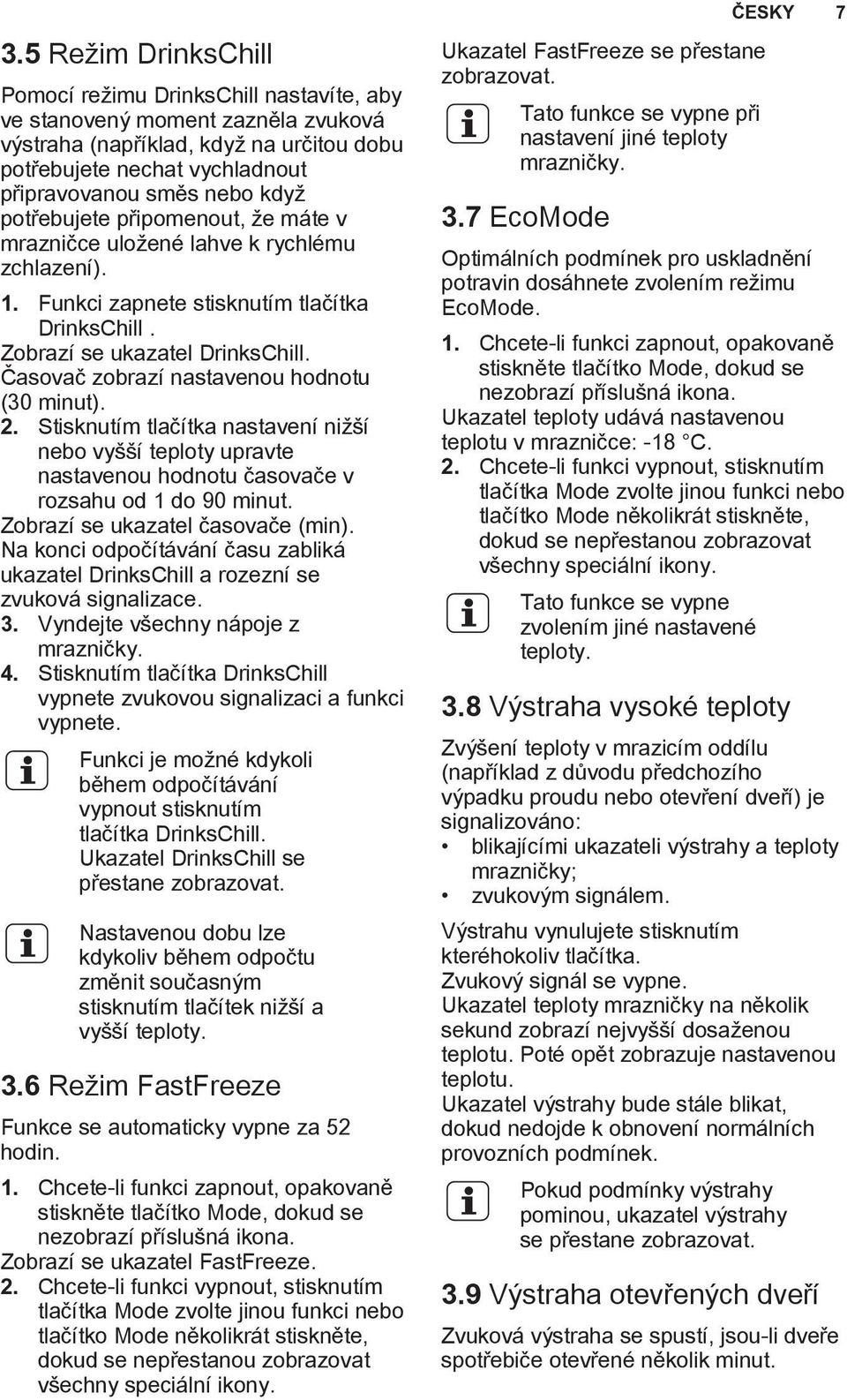 Časovač zobrazí nastavenou hodnotu (30 minut). 2. Stisknutím tlačítka nastavení nižší nebo vyšší teploty upravte nastavenou hodnotu časovače v rozsahu od 1 do 90 minut.