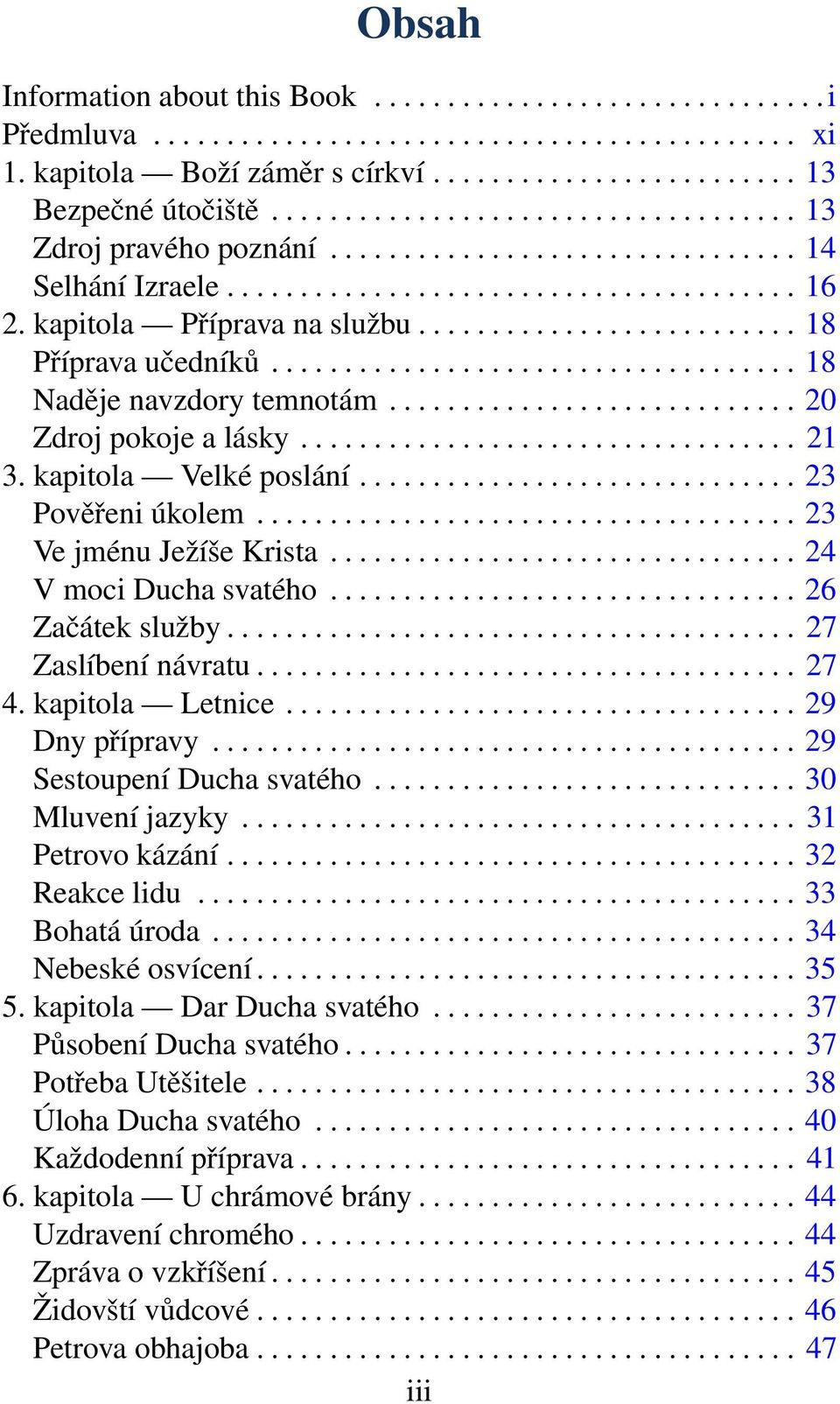 ......................... 18 Příprava učedníků.................................... 18 Naděje navzdory temnotám............................ 20 Zdroj pokoje a lásky.................................. 21 3.