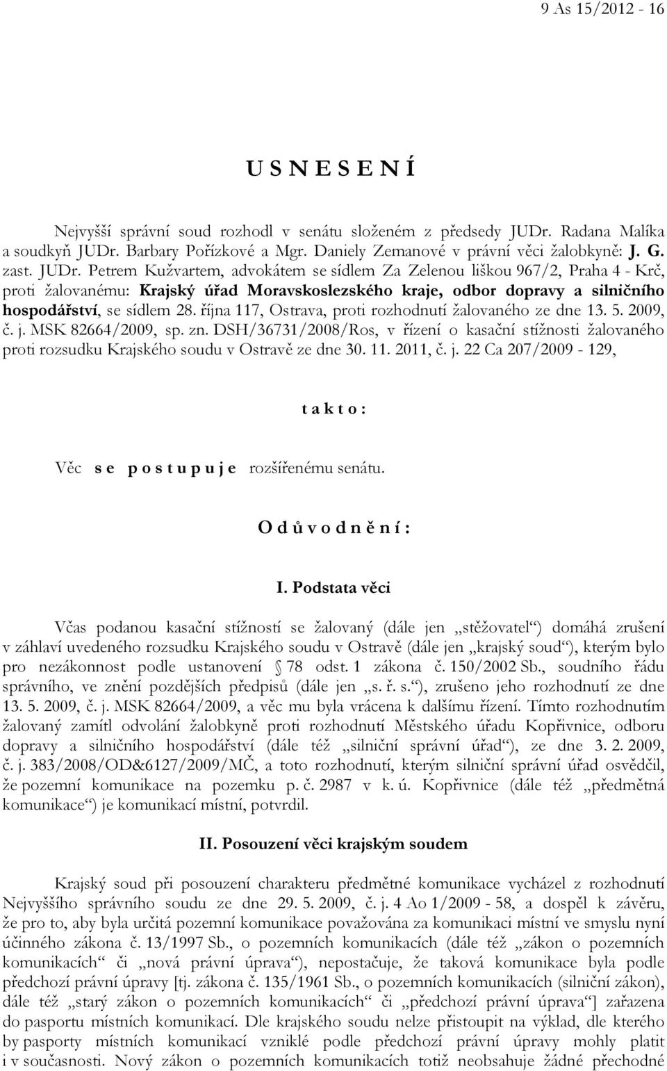 října 117, Ostrava, proti rozhodnutí žalovaného ze dne 13. 5. 2009, č. j. MSK 82664/2009, sp. zn.