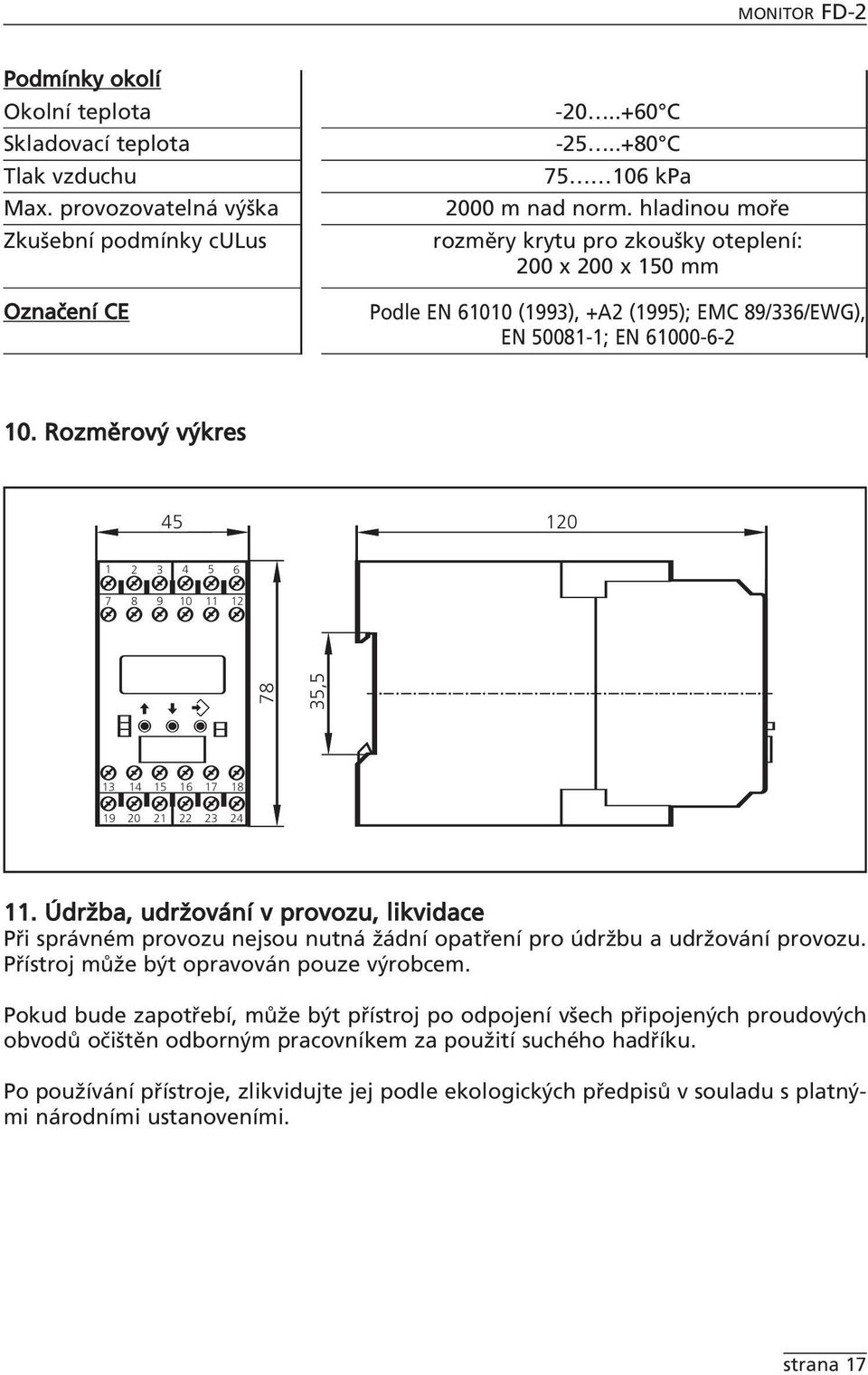 Rozměrový výkres 45 120 1 2 3 4 5 6 7 8 9 10 11 12 78 35,5 13 14 15 16 17 18 19 20 21 22 23 24 11.