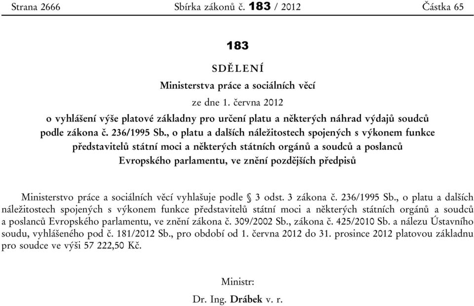 , o platu a dalších náležitostech spojených s výkonem funkce představitelů státní moci a některých státních orgánů a soudců a poslanců Evropského parlamentu, ve znění pozdějších předpisů Ministerstvo