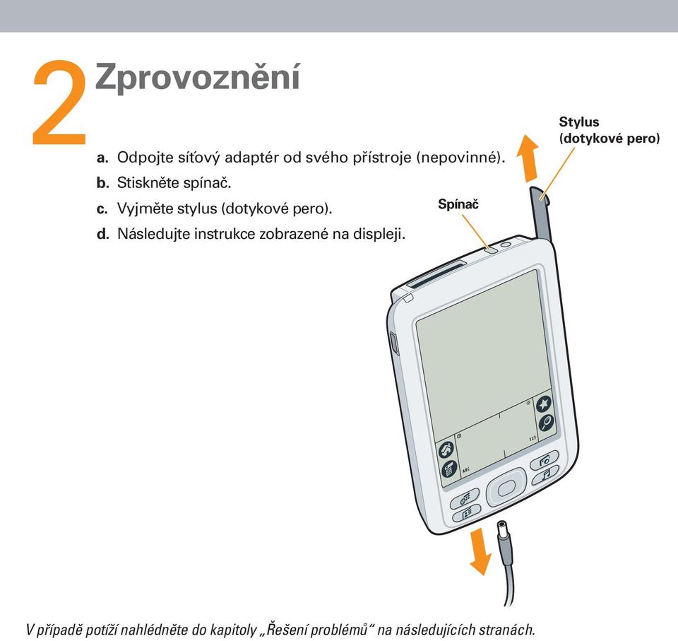 Následujte instrukce zobrazené na displeji.