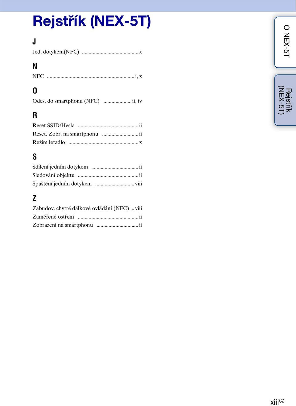 .. x O NEX-5T Rejstřík (NEX-5T) S Sdílení jedním dotykem... ii Sledování objektu.