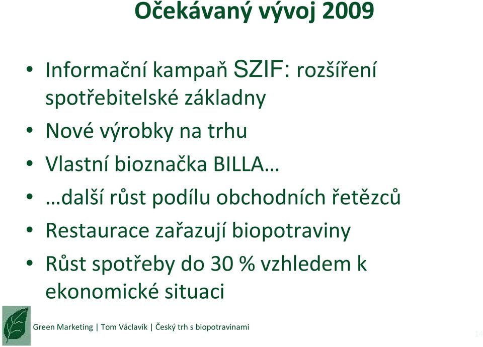 bioznačka BILLA další růst podílu obchodních řetězců