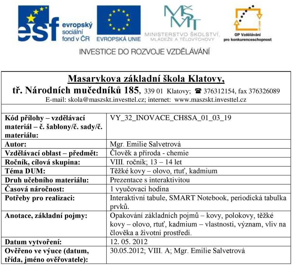 Emilie Salvetrová Vzdělávací oblast předmět: Člověk a příroda - chemie Ročník, cílová skupina: VIII.