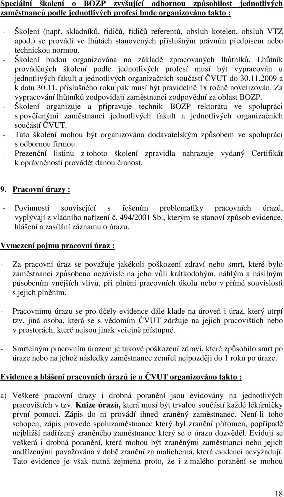 - Školení budou organizována na základě zpracovaných lhůtníků.