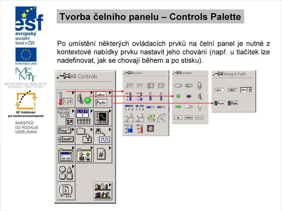 Tvorba čelního panelu Controls Palette Po umístění některých ovládacích prvků