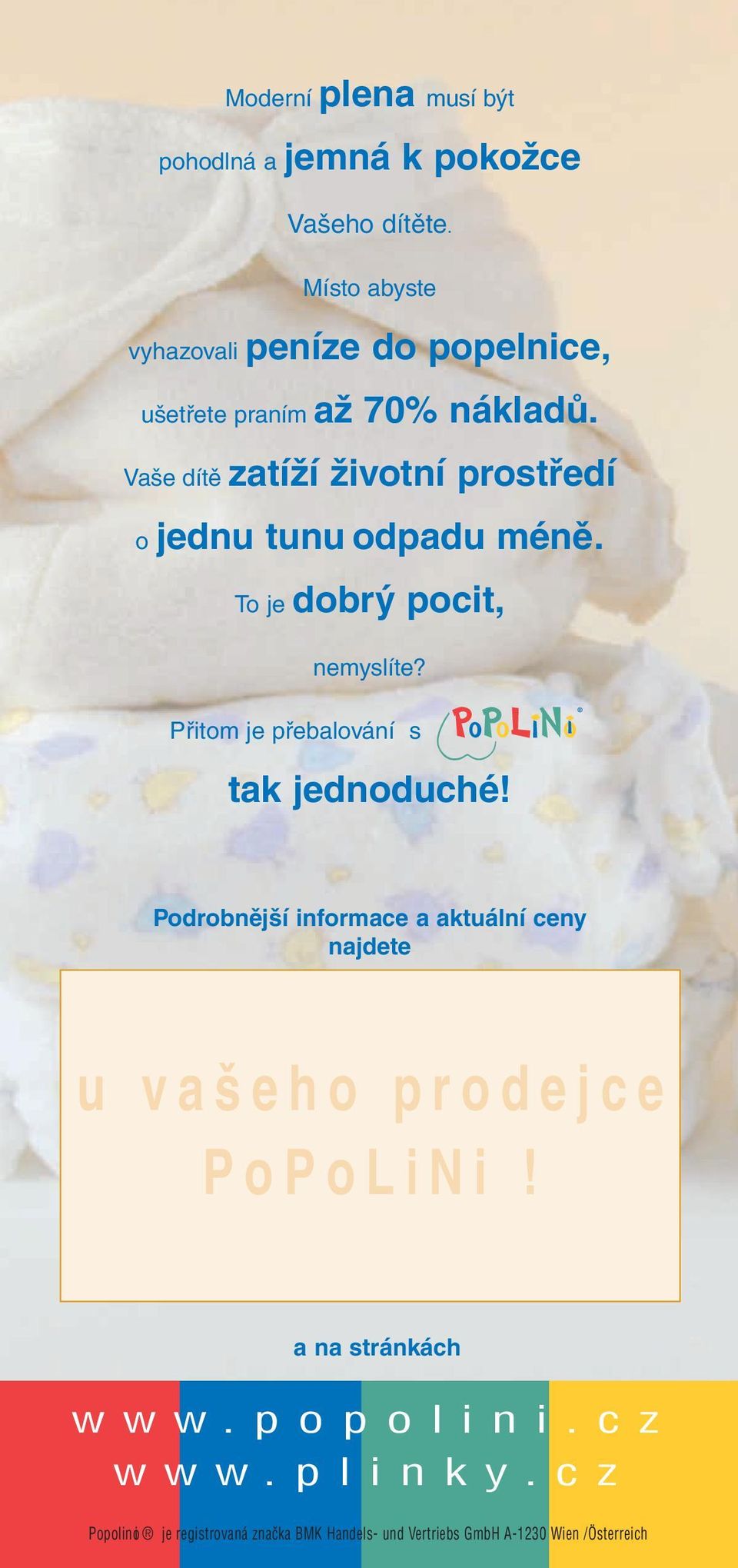 Vaše dítě zatíží životní prostředí o jednu tunu odpadu méně. To je dobrý pocit, nemyslíte?