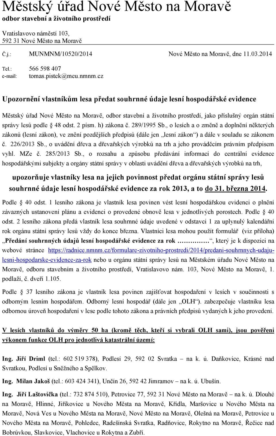 cz Upozornění vlastníkům lesa předat souhrnné údaje lesní hospodářské evidence Městský úřad Nové Město na Moravě, odbor stavební a životního prostředí, jako příslušný orgán státní správy lesů podle