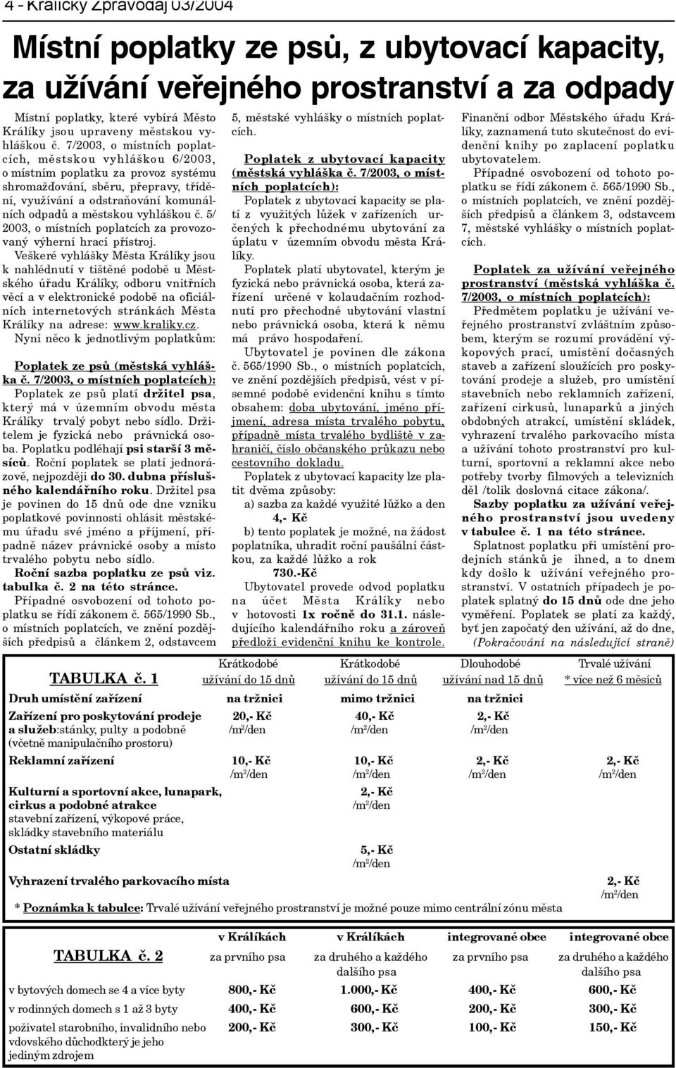 vyhláškou è. 5/ 2003, o místních poplatcích za provozovaný výherní hrací pøístroj.