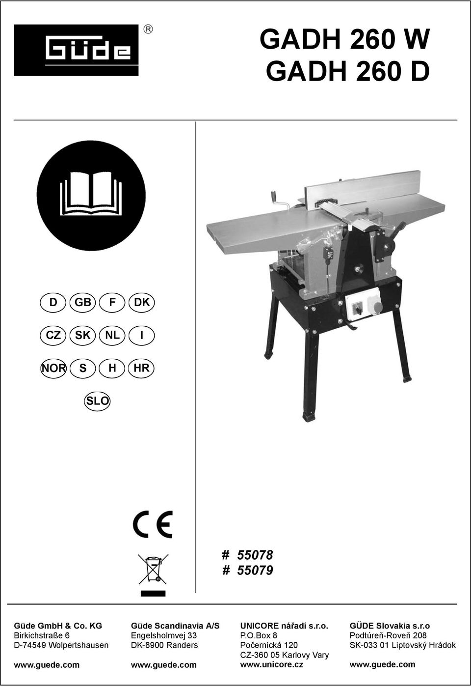 com Güde Scandinavia A/S Engelsholmvej 33 DK-8900 Randers www.guede.com UNICORE nářadí s.r.o. P.