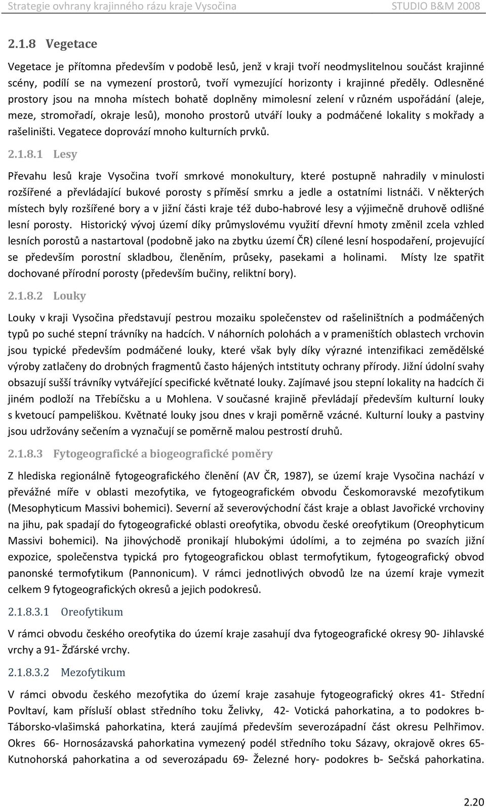 rašeliništi. Vegatece doprovází mnoho kulturních prvků. 2.1.8.