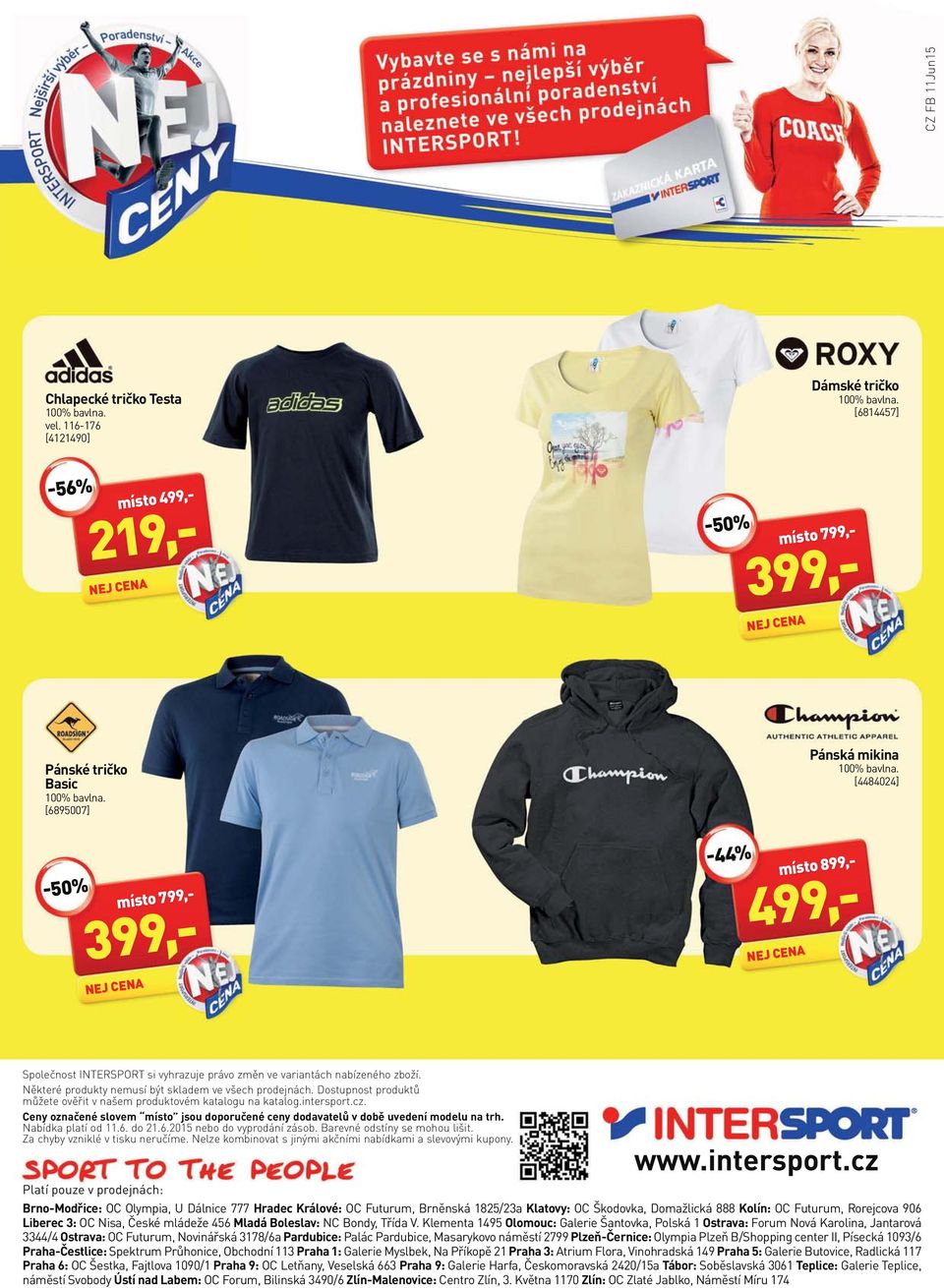 Některé produkty nemusí být skladem ve všech prodejnách. Dostupnost produktů můžete ověřit v našem produktovém katalogu na katalog.intersport.cz.