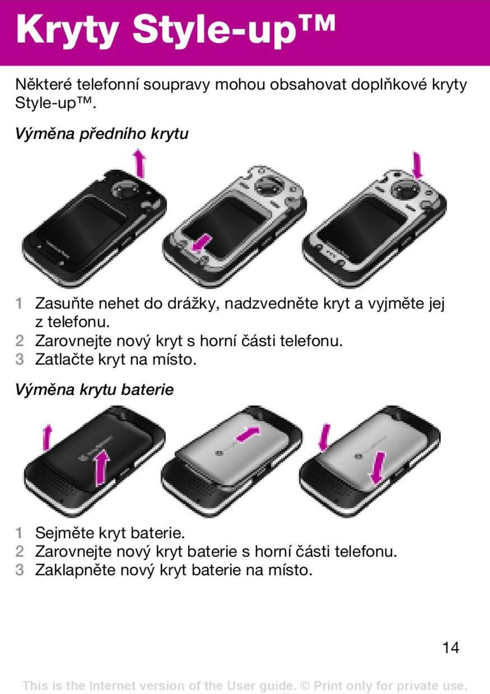 2 Zarovnejte nový kryt s horní části telefonu. 3 Zatlačte kryt na místo.