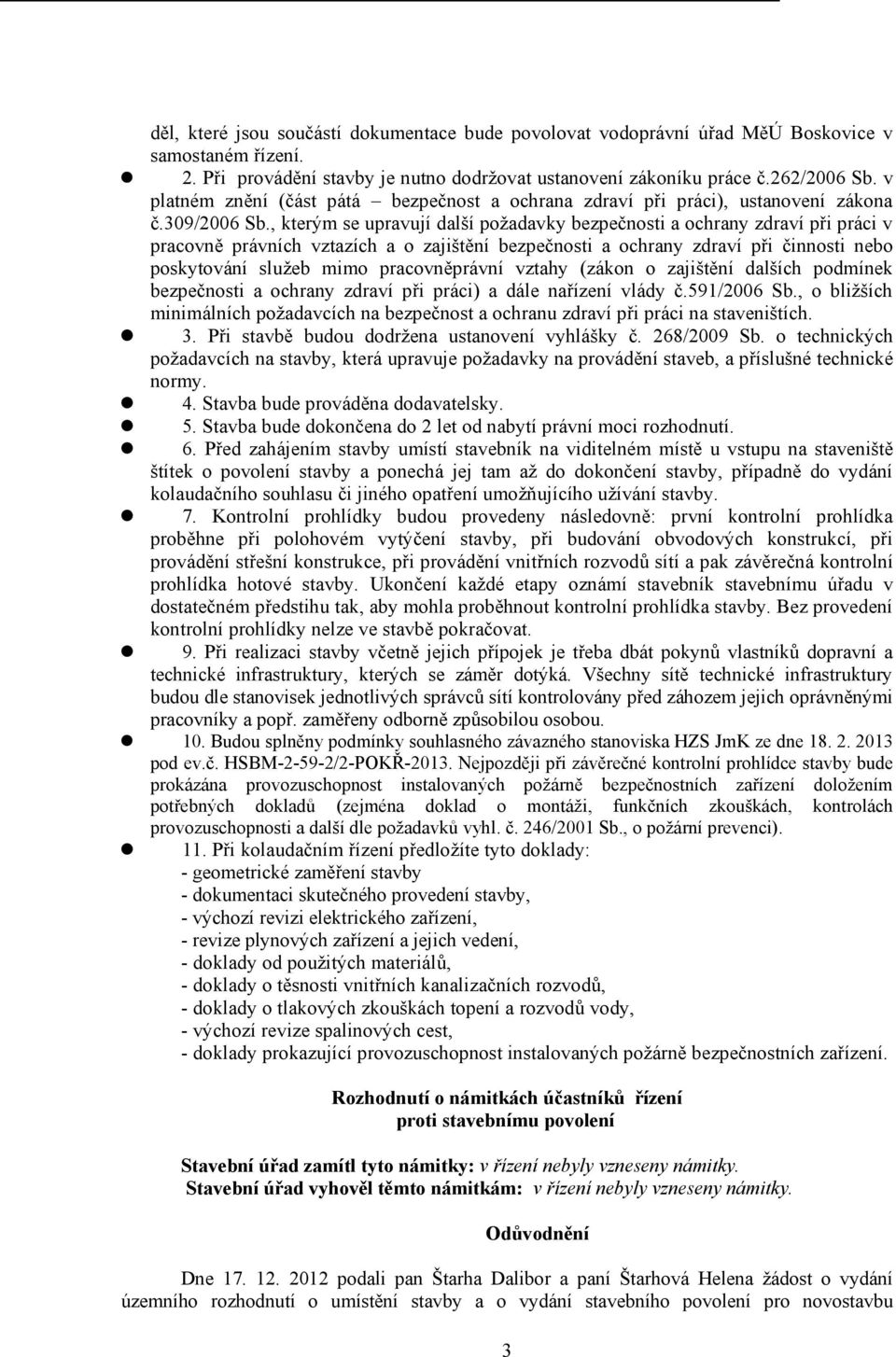 , kterým se upravují další požadavky bezpečnosti a ochrany zdraví při práci v pracovně právních vztazích a o zajištění bezpečnosti a ochrany zdraví při činnosti nebo poskytování služeb mimo