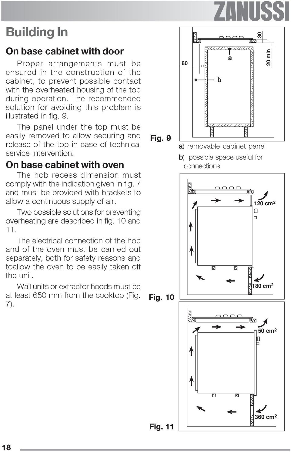 The panel under the top must be easily removed to allow securing and release of the top in case of technical service intervention.