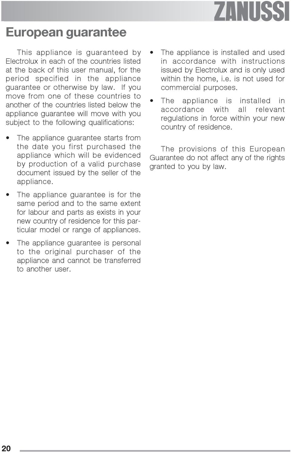 from the date you first purchased the appliance which will be evidenced by production of a valid purchase document issued by the seller of the appliance.