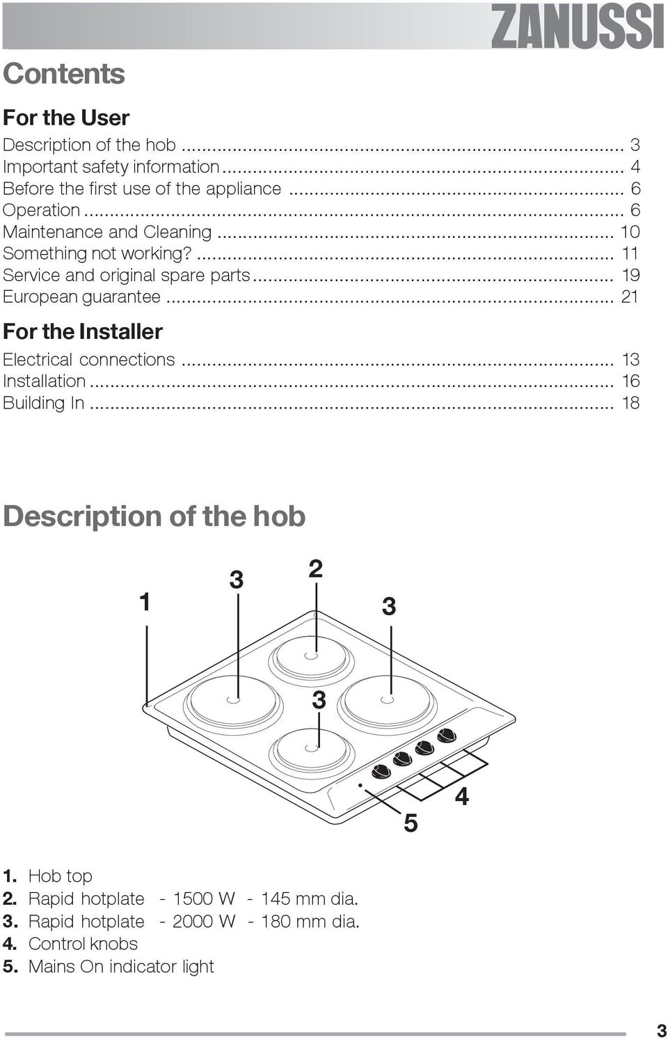 .. 19 European guarantee... 21 For the Installer Electrical connections... 13 Installation... 16 Building In.