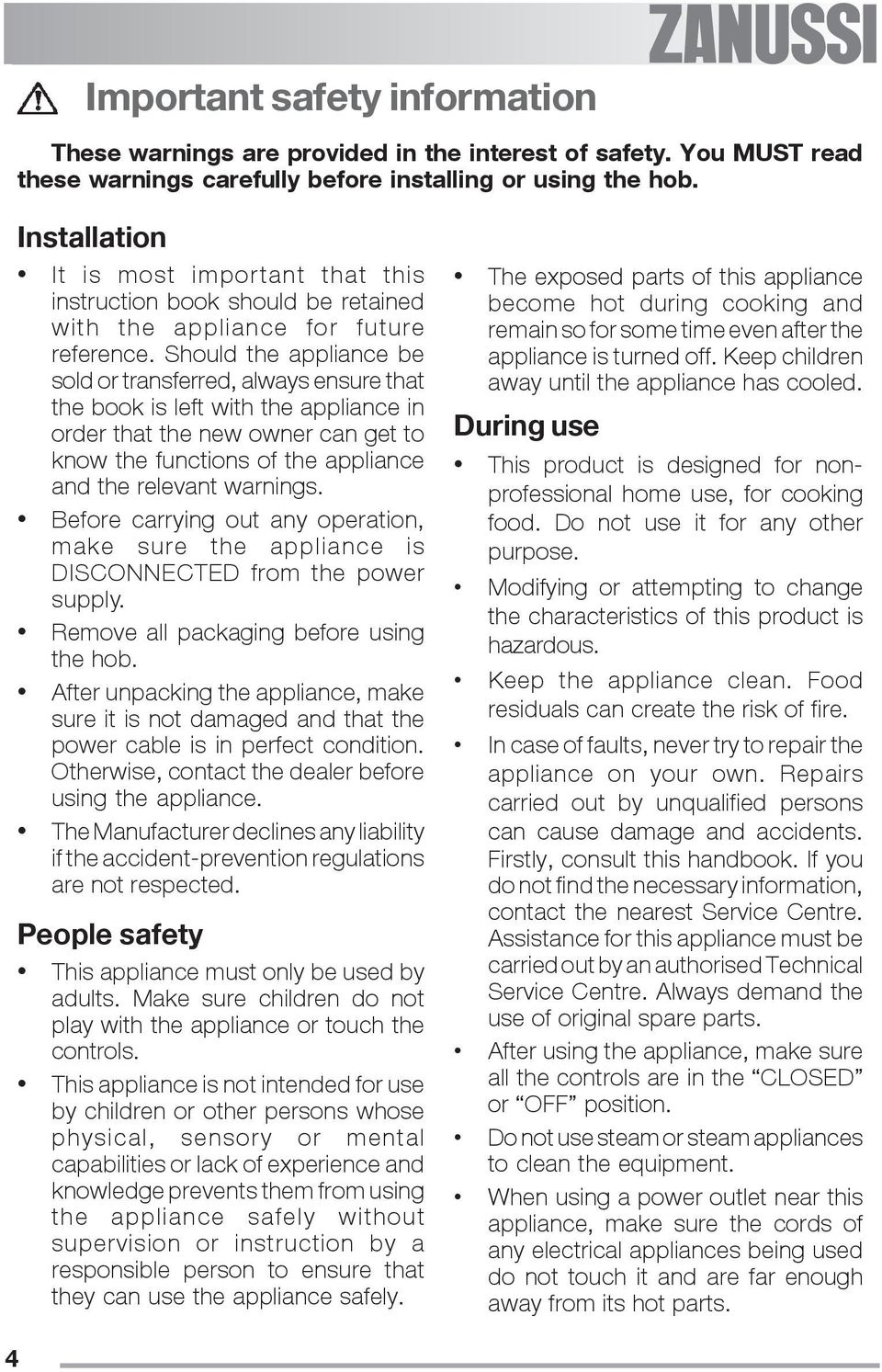 Should the appliance be sold or transferred, always ensure that the book is left with the appliance in order that the new owner can get to know the functions of the appliance and the relevant