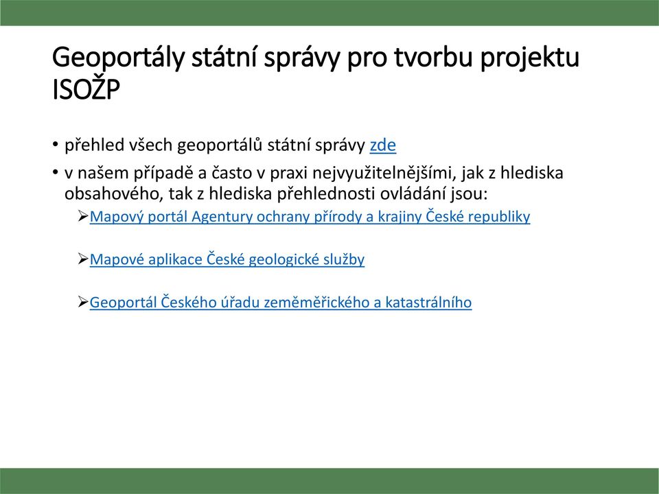 přehlednosti ovládání jsou: Mapový portál Agentury ochrany přírody a krajiny České republiky