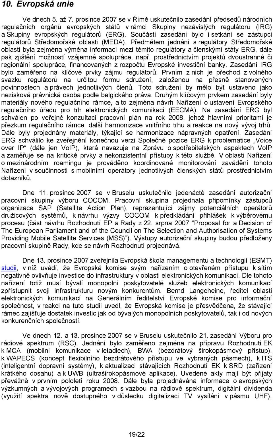 Součástí zasedání bylo i setkání se zástupci regulátorů Středomořské oblasti (MEDA).