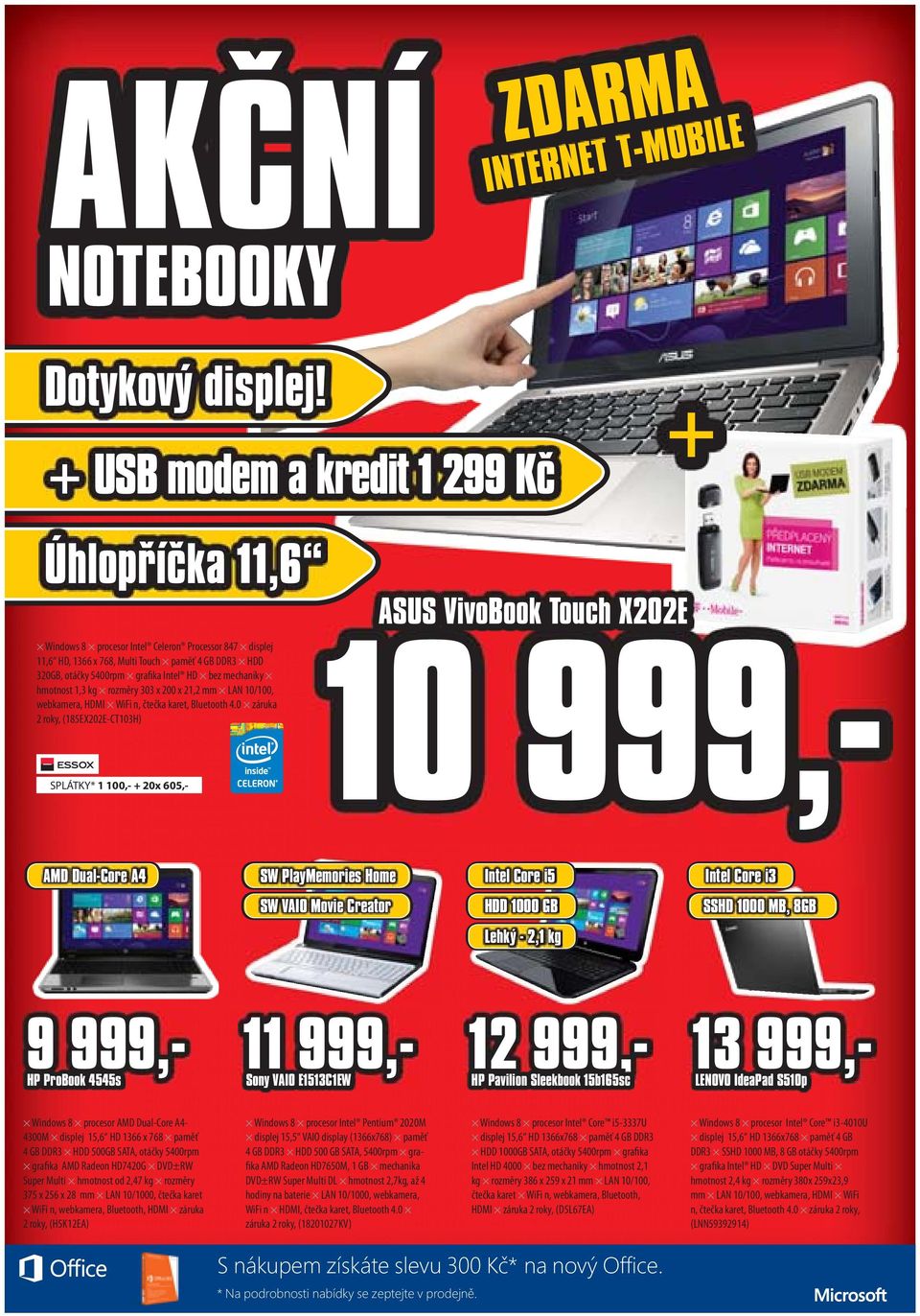 mechaniky hmotnost 1,3 kg rozměry 303 x 200 x 21,2 mm LAN 10/100, webkamera, HDMI WiFi n, čtečka karet, Bluetooth 4.