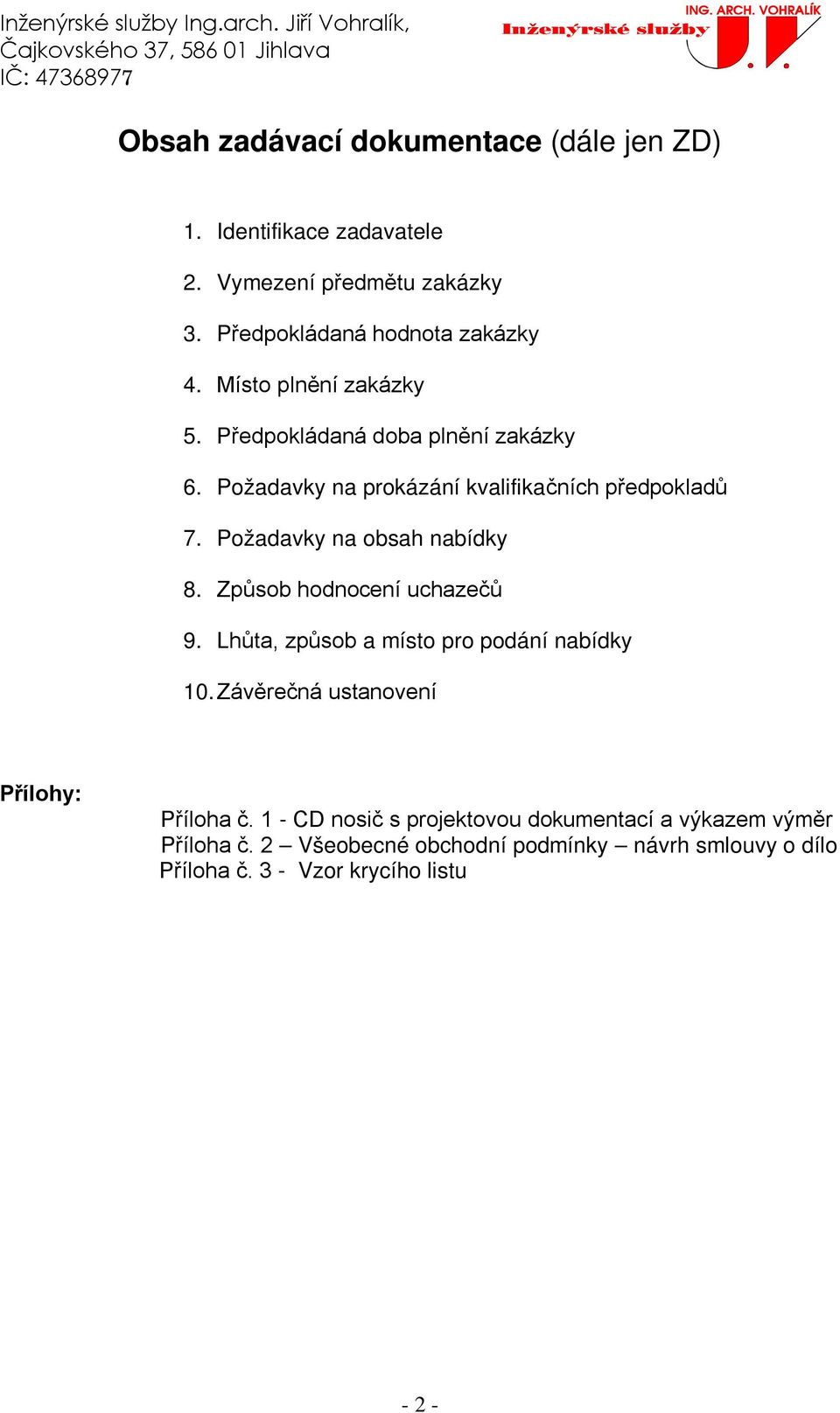 Požadavky na obsah nabídky 8. Způsob hodnocení uchazečů 9. Lhůta, způsob a místo pro podání nabídky 10.