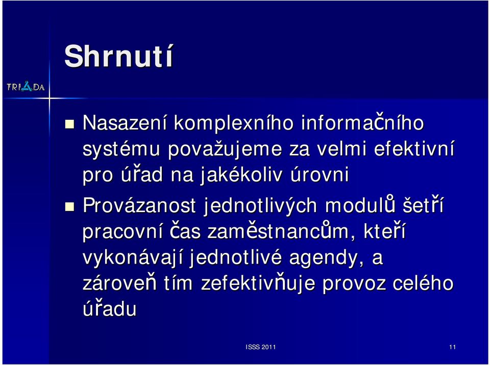 modulů šetří pracovní čas zaměstnanc stnancům, kteří vykonávaj vají