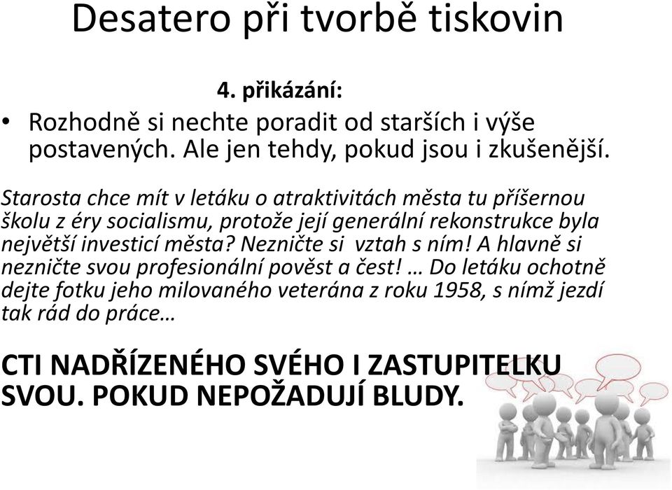 největší investicí města? Nezničte si vztah s ním! A hlavně si nezničte svou profesionální pověst a čest!