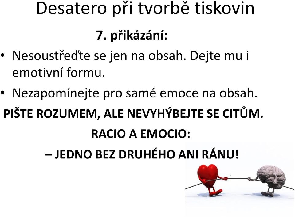 Nezapomínejte pro samé emoce na obsah.