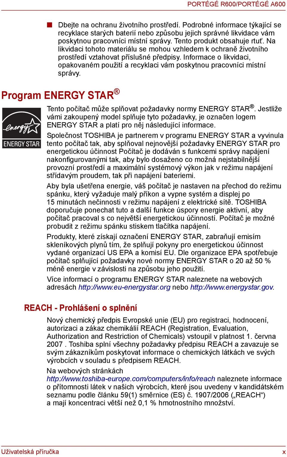 Informace o likvidaci, opakovaném použití a recyklaci vám poskytnou pracovníci místní správy. Program ENERGY STAR Tento počítač může splňovat požadavky normy ENERGY STAR.