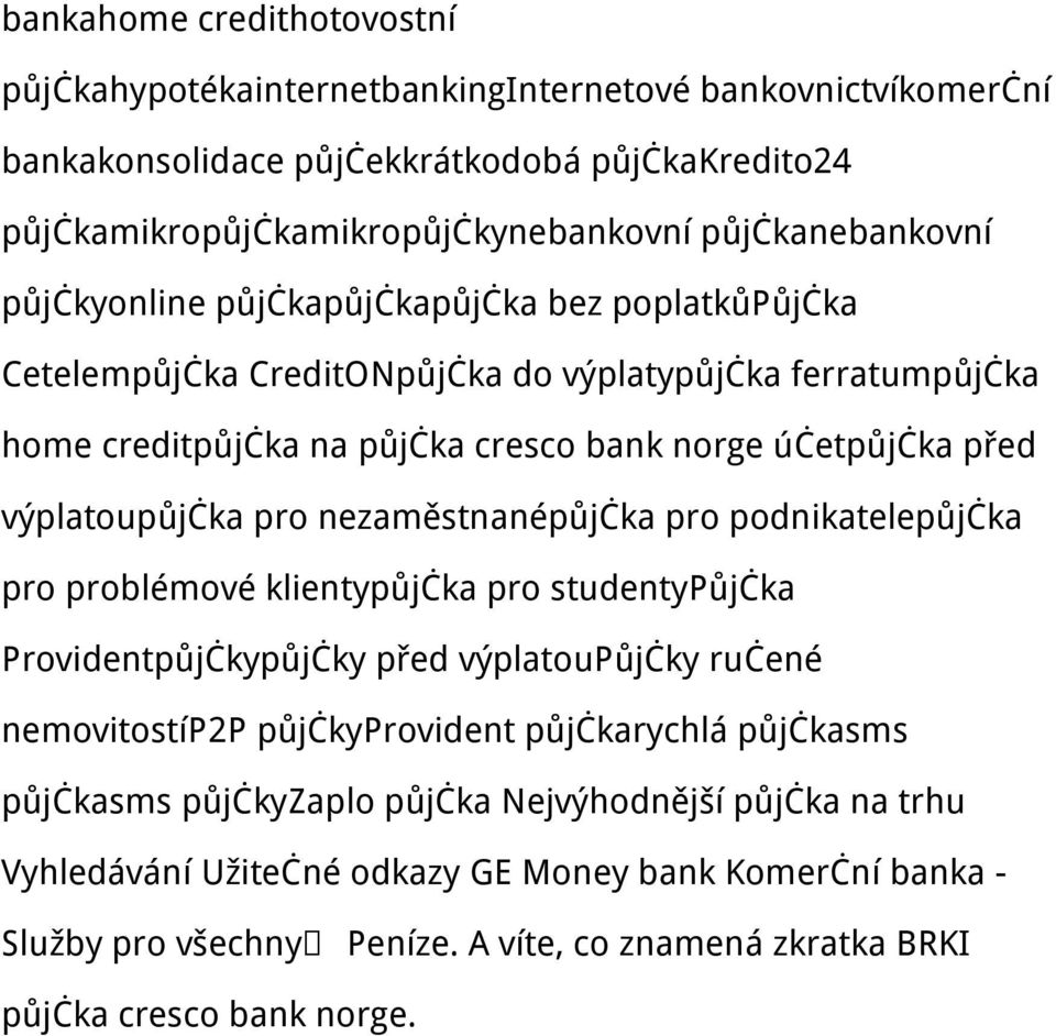 nezaměstnanépůjčka pro podnikatelepůjčka pro problémové klientypůjčka pro studentypůjčka Providentpůjčkypůjčky před výplatoupůjčky ručené nemovitostíp2p půjčkyprovident půjčkarychlá půjčkasms