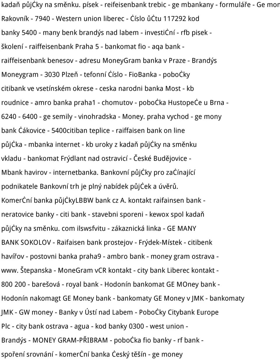 školení - raiffeisenbank Praha 5 - bankomat fio - aqa bank - raiffeisenbank benesov - adresu MoneyGram banka v Praze - Brandýs Moneygram - 3030 Plzeň - tefonní číslo - FioBanka - pobočky citibank ve