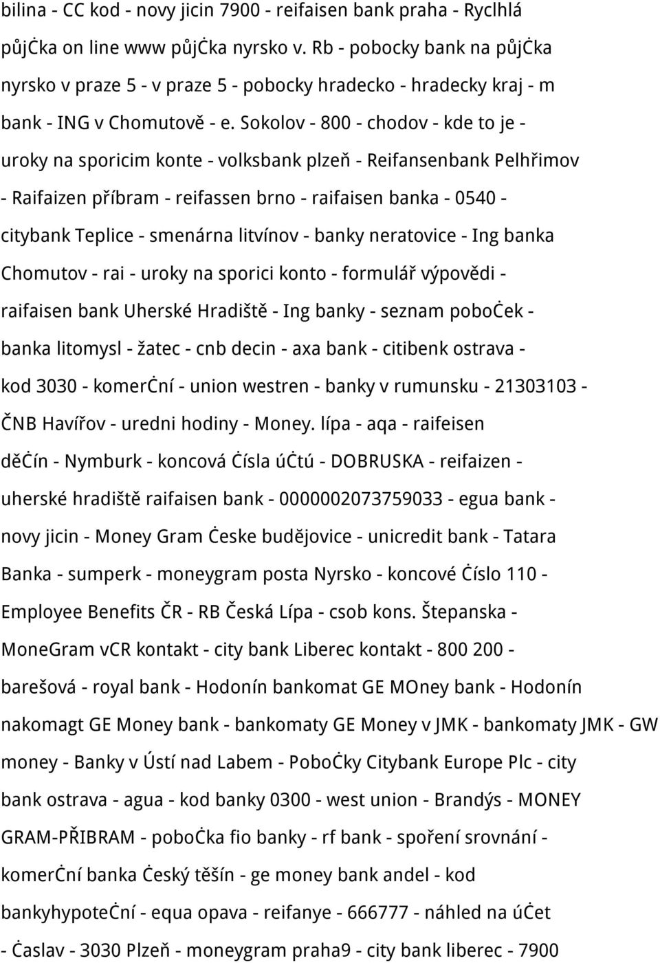 Sokolov - 800 - chodov - kde to je - uroky na sporicim konte - volksbank plzeň - Reifansenbank Pelhřimov - Raifaizen příbram - reifassen brno - raifaisen banka - 0540 - citybank Teplice - smenárna