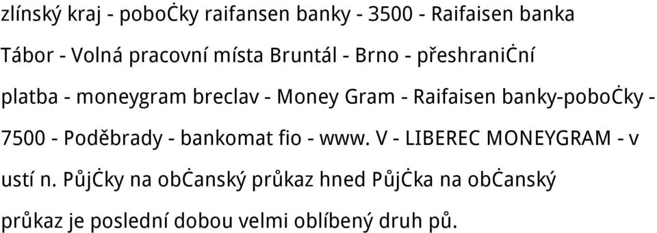 banky-pobočky - 7500 - Poděbrady - bankomat fio - www. V - LIBEREC MONEYGRAM - v ustí n.