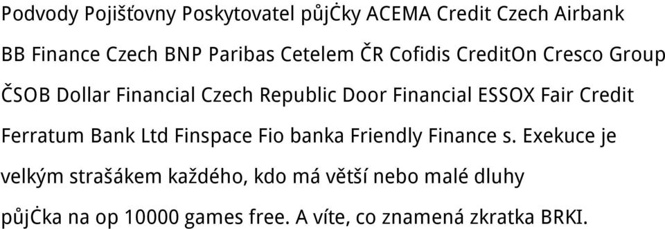 ESSOX Fair Credit Ferratum Bank Ltd Finspace Fio banka Friendly Finance s.