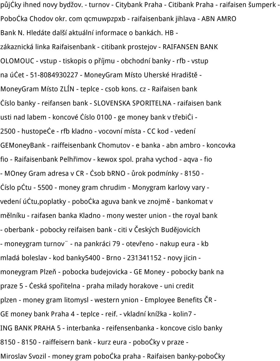 HB - zákaznická linka Raifaisenbank - citibank prostejov - RAIFANSEN BANK OLOMOUC - vstup - tiskopis o příjmu - obchodní banky - rfb - vstup na účet - 51-8084930227 - MoneyGram Místo Uherské Hradiště