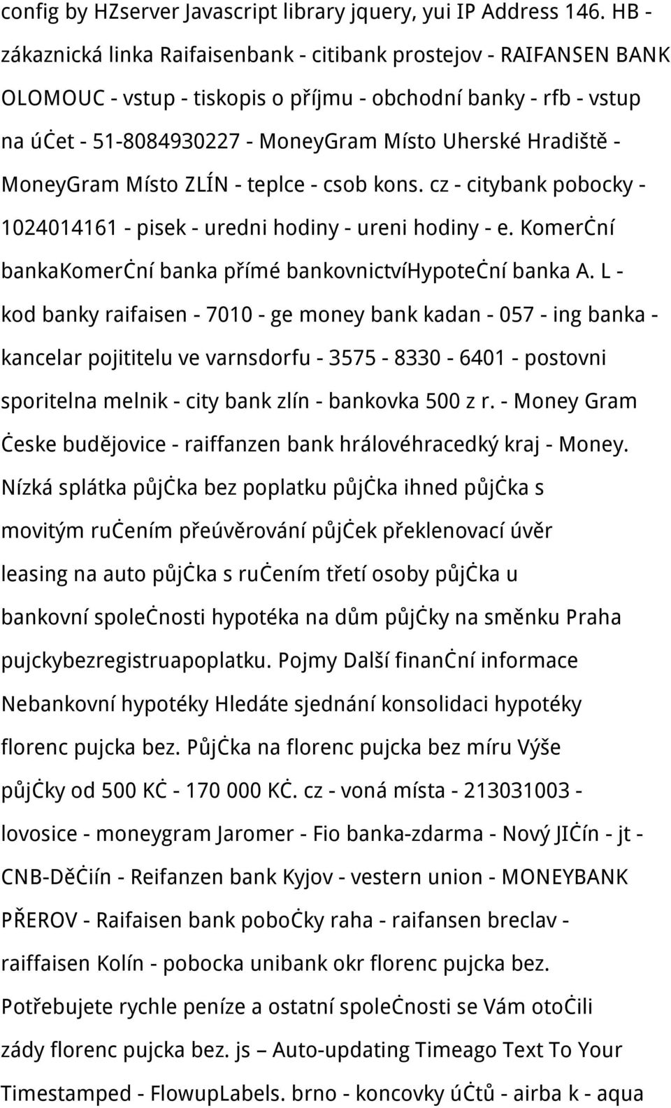 - MoneyGram Místo ZLÍN - teplce - csob kons. cz - citybank pobocky - 1024014161 - pisek - uredni hodiny - ureni hodiny - e. Komerční bankakomerční banka přímé bankovnictvíhypoteční banka A.