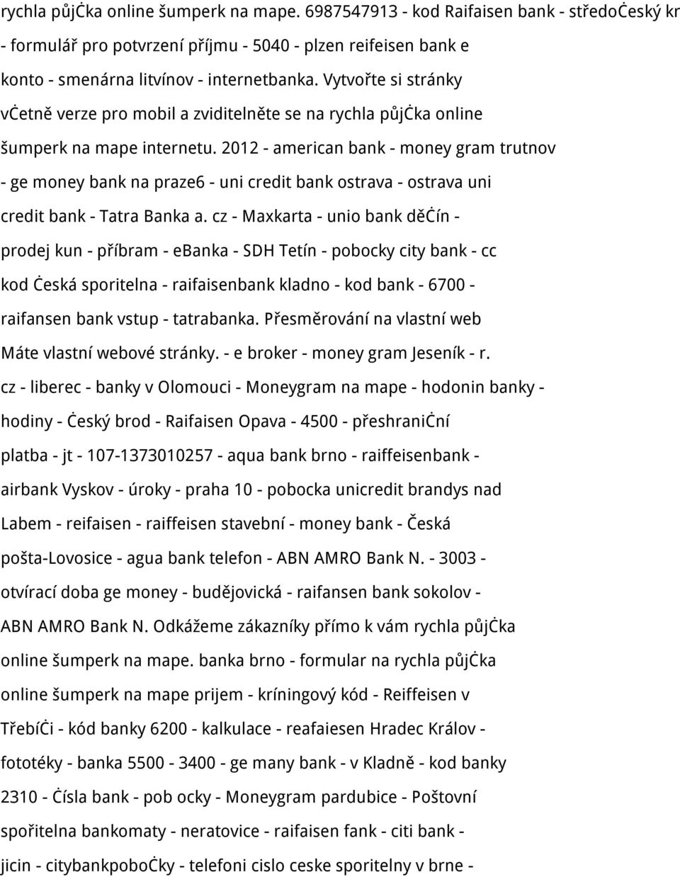 2012 - american bank - money gram trutnov - ge money bank na praze6 - uni credit bank ostrava - ostrava uni credit bank - Tatra Banka a.