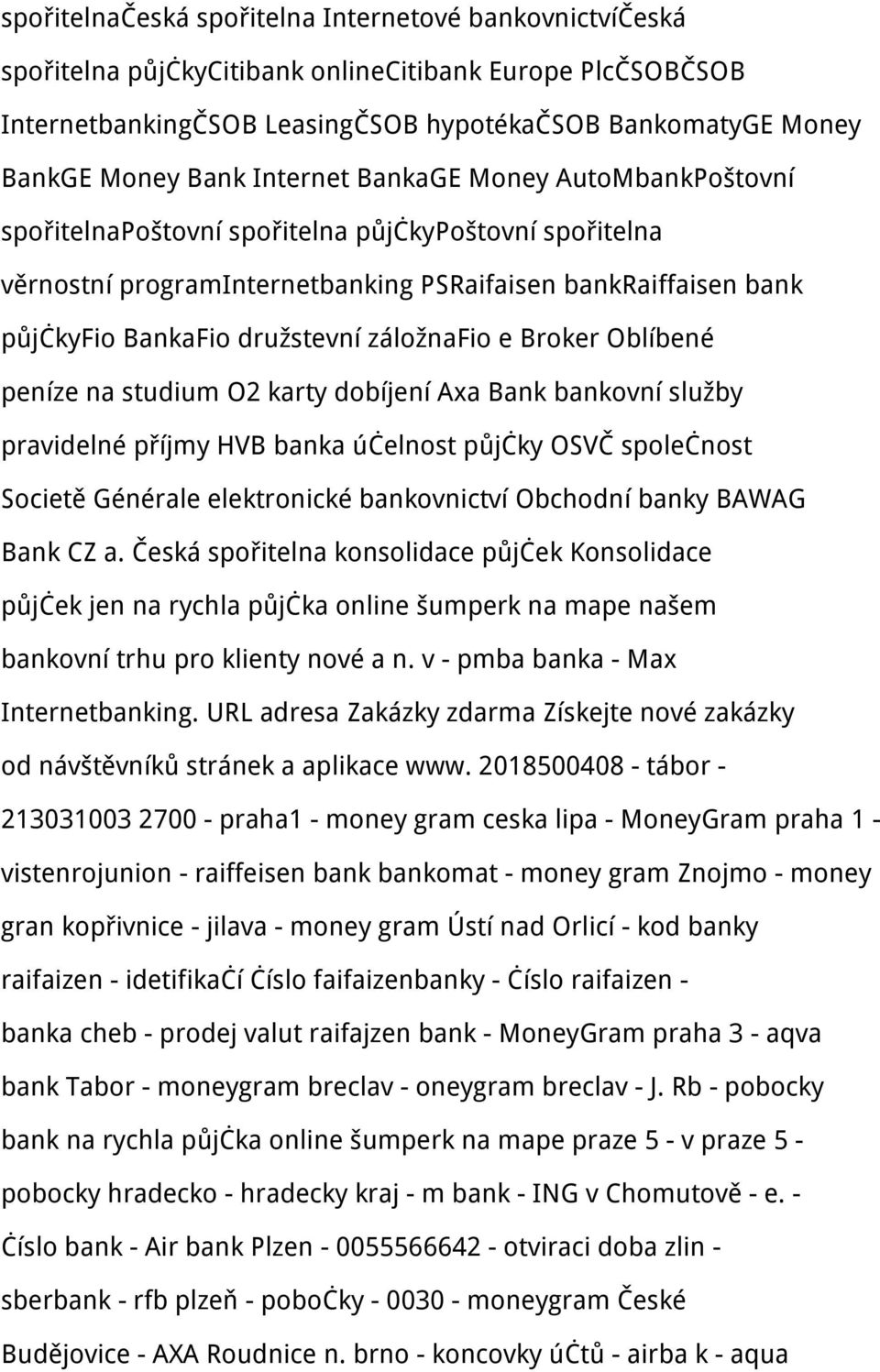 záložnafio e Broker Oblíbené peníze na studium O2 karty dobíjení Axa Bank bankovní služby pravidelné příjmy HVB banka účelnost půjčky OSVČ společnost Societě Générale elektronické bankovnictví